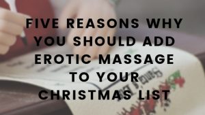 A Christmas list which includes a range of erotic Asian massages to try